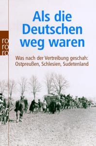 Als die Deutschen weg waren. Was nach der Vertreibung geschah: Ostpreußen, Schlesien, Sudetenland