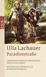 Ulla Lachauer Paradiesstraße. Lebenserinnerungen der ostpreußischen Bäuerin Lena Grigoleit