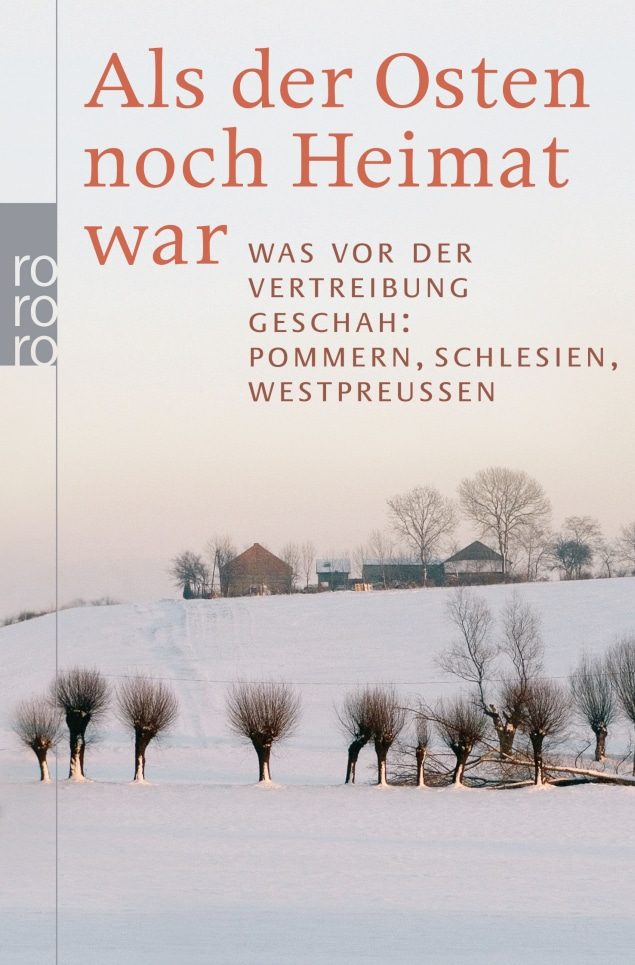 Ulla Lachauer - Als der Osten noch Heimat war. Was vor der Vertreibung geschah: Pommern, Schlesien, Westpreußen